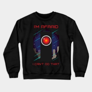 I'm Afraid I Can't Do That Funny Halloween Design Crewneck Sweatshirt